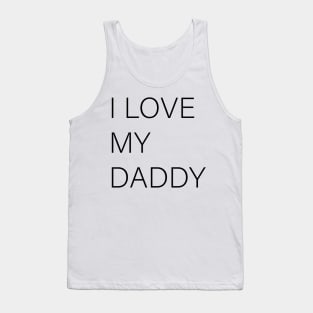 I LOVE MY DADDY Tank Top